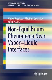Book Cover for Non-Equilibrium Phenomena Near Vapor-Liquid Interfaces by Alexei Kryukov, Vladimir Levashov, Puzina Yulia