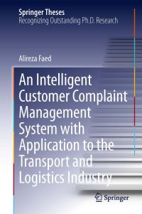 Book Cover for An Intelligent Customer Complaint Management System With Application to the Transport and Logistics Industry by Alireza Faed