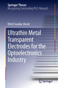 Book Cover for Ultrathin Metal Transparent Electrodes for the Optoelectronics Industry by Dhriti Sundar Ghosh