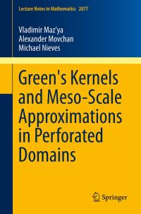 Book Cover for Green's Kernels and Meso-Scale Approximations in Perforated Domains by V G Mazia, A B Movchan, Michael Nieves