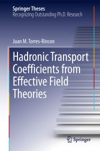 Book Cover for Hadronic Transport Coefficients from Effective Field Theories by Juan M. Torres-Rincon