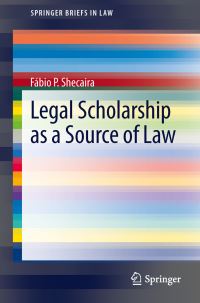 Book Cover for Legal Scholarship as a Source of Law by Fábio P Shecaira