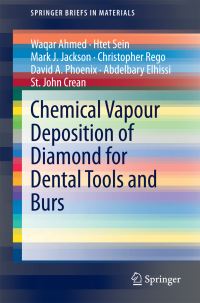 Book Cover for Chemical Vapour Deposition of Diamond for Dental Tools and Burrs by Waqar Ahmed