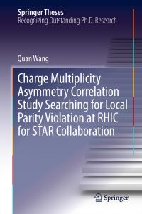 Book Cover for Charge Multiplicity Asymmetry Correlation Study Searching for Local Parity Violation at RHIC for STAR Collaboration by Quan Wang
