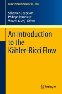 Book Cover for An Introduction to the Kähler-Ricci Flow by Sébastien Boucksom, Philippe Eyssidieux, Vincent Guedj