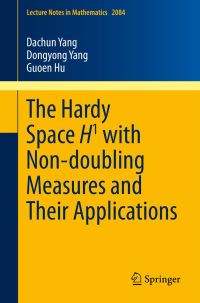 Book Cover for The Hardy Space H1 With Non-Doubling Measures and Their Applications by Dachun Yang, Dongyong Yang, Guoen Hu