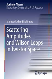 Book Cover for Scattering Amplitudes and Wilson Loops in Twistor Space by Mathew Bullimore