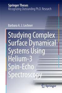 Book Cover for Studying Complex Surface Dynamical Systems Using Helium-3 Spin-Echo Spectroscopy by Barbara A. J. Lechner