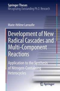 Book Cover for Development of New Radical Cascades and Multi-Component Reactions by Marie-Helene Larraufie