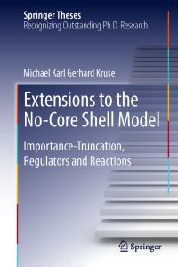 Book Cover for Extensions to the No-Core Shell Model by Michael Karl Gerhard Kruse
