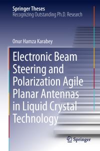 Book Cover for Electronic Beam Steering and Polarization Agile Planar Antennas in Liquid Crystal Technology by Onur Hamza Karabey