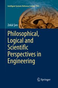 Book Cover for Philosophical, Logical and Scientific Perspectives in Engineering by Zekâi Sen