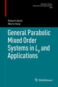 Book Cover for General Parabolic Mixed Order Systems in L[subscript P] and Applications by Robert Denk, Mario Kaip
