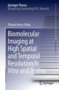 Book Cover for Biomolecular Imaging at High Spatial and Temporal Resolution in Vitro and in Vivo by Thomas H. Sharp