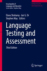Book Cover for Language Testing and Assessment by Elana Goldberg Shohamy, Iair G Or, Stephen May