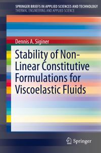 Book Cover for Stability of Non-Linear Constitutive Formulations for Viscoelastic Fluids. SpringerBriefs in Thermal Engineering and Applied Science by Dennis A Siginer