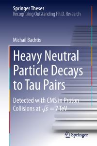Book Cover for Heavy Neutral Particle Decays to Tau Pairs by Michail Bachtis