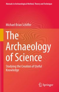 Book Cover for The Archaeology of Science by Michael Brian Schiffer