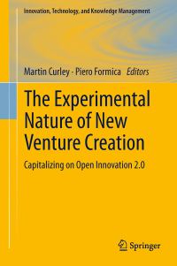 Book Cover for The Experimental Nature of New Venture Creation by Martin Curley, Piero Formica
