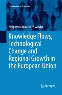 Book Cover for Knowledge Flows, Technological Change and Regional Growth in the European Union by Malgorzata RuniewiczWardyn