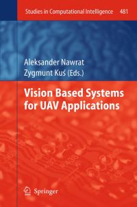 Book Cover for Vision Based Systemsfor UAV Applications by Aleksander Nawrat, Zygmunt Kus