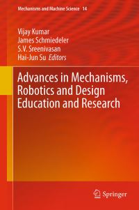Book Cover for Advances in Mechanisms, Robotics and Design Education and Research by Vijay Kumar, James Schmiedeler, S V Sreenivasan, HaiJun Su
