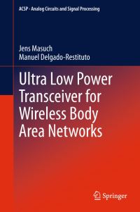 Book Cover for Ultra Low Power Transceiver for Wireless Body Area Networks by Jens Masuch, Manuel DelgadoRestituto