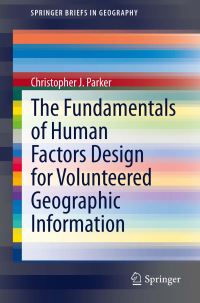 Book Cover for The Fundamentals of Human Factors Design for Volunteered Geographic Information by Christopher J Parker