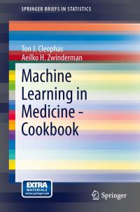 Book Cover for Machine Learning in Medicine - Cookbook by Ton J Cleophas, Aeilko H Zwinderman