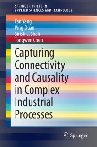Book Cover for Capturing Connectivity and Causality in Complex Industrial Processes by Fan Yang, Duan Ping, S L Shah, Tongwen Chen