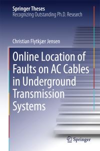 Book Cover for Online Location of Faults on AC Cables in Underground Transmission Systems by Christian Flytkjaer Jensen