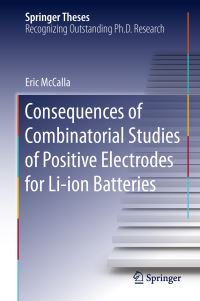 Book Cover for Consequences of Combinatorial Studies of Positive Electrodes for Li-Ion Batteries by Eric McCalla