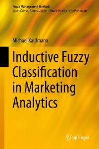 Book Cover for Inductive Fuzzy Classification in Marketing Analytics by Michael Kaufmann