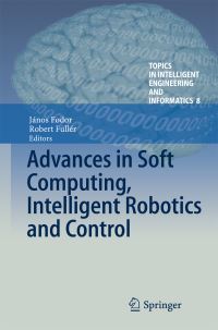 Book Cover for Advances in Soft Computing, Intelligent Robotics and Control by János Foder, Robert Fullér