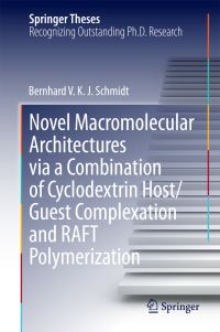 Book Cover for Novel Macromolecular Architectures Via a Combination of Cyclodextrin Host/guest Complexation and RAFT Polymerization by Bernhard Volkmar Konrad Jakob Schmidt