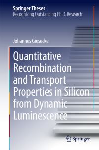 Book Cover for Quantitative Recombination and Transport Properties in Silicon from Dynamic Luminescence by Johannes Giesecke