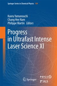 Book Cover for Progress in Ultrafast Intense Laser Science. Volume XI by Kaoru Yamanouchi, Chang Hee Nam, Philippe Martin