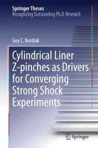 Book Cover for Cylindrical Liner Z-Pinches as Drivers for Converging Strong Shock Experiments by Guy C. Burdiak
