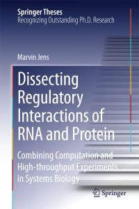 Book Cover for Dissecting Regulatory Interactions of RNA and Protein by Marvin Jens