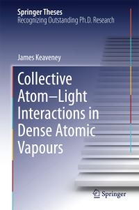 Book Cover for Collective Atom-Light Interactions in Dense Atomic Vapours by James Keaveney