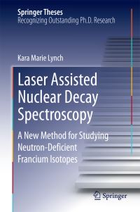 Book Cover for Laser Assisted Nuclear Decay Spectroscopy by Kara Marie Lynch