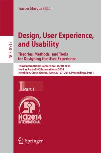 Book Cover for Design, User Experience, and Usability: Theories, Methods, and Tools for Designing the User Experience Information Systems and Applications, Incl. Internet/Web, and HCI by Aaron Marcus