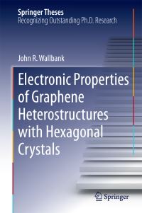 Book Cover for Electronic Properties of Graphene Heterostructures With Hexagonal Crystals by John Wallbank