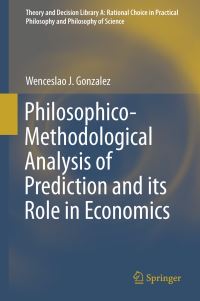 Book Cover for Philosophico-Methodological Analysis of Prediction and Its Role in Economics by Wenceslao J González