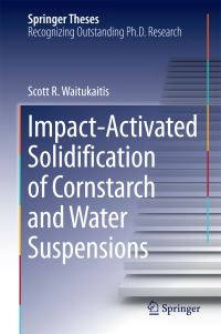 Book Cover for Impact-Activated Solidification of Cornstarch and Water Suspensions by Scott R. Waitukaitis