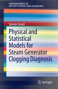 Book Cover for Physical and Statistical Models for Steam Generator Clogging Diagnosis by Sylvain Girard
