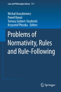 Book Cover for Problems of Normativity, Rules and Rule-Following by Michal Araszkiewicz, Pawel BanaÔs, Tomasz GizbertStudnicki, Krzysztof Pleszka