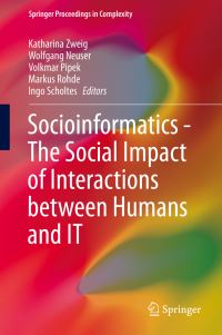 Book Cover for Socioinformatics - The Social Impact of Interactions Between Humans and IT by Katharina Zweig, Wolfgang Neuser, Volkmar Pipek, Markus Rohde, Ingo Scholtes