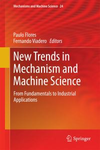 Book Cover for New Trends in Mechanism and Machine Science by Paulo Flores, Fernando Viadero