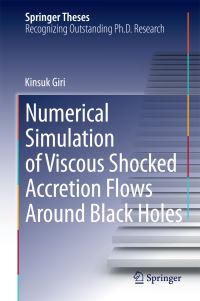 Book Cover for Numerical Simulation of Viscous Shocked Accretion Flows Around Black Holes by Kinsuk Giri